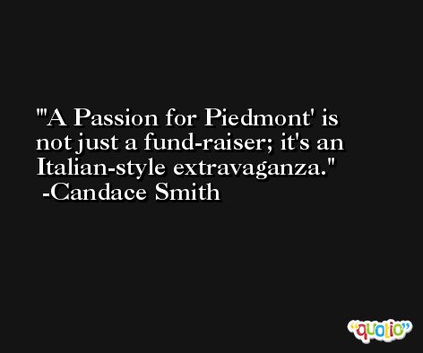 'A Passion for Piedmont' is not just a fund-raiser; it's an Italian-style extravaganza. -Candace Smith