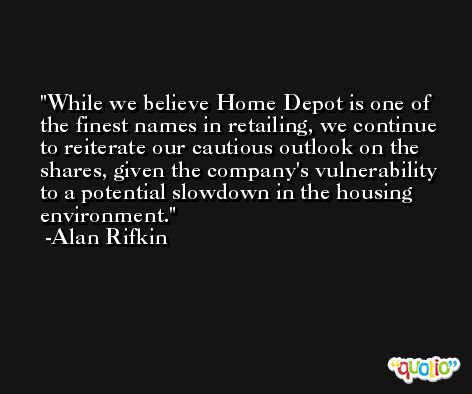 While we believe Home Depot is one of the finest names in retailing, we continue to reiterate our cautious outlook on the shares, given the company's vulnerability to a potential slowdown in the housing environment. -Alan Rifkin