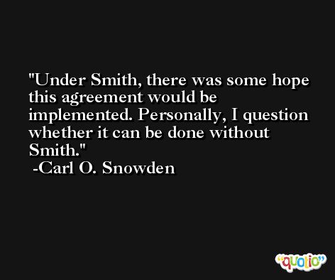 Under Smith, there was some hope this agreement would be implemented. Personally, I question whether it can be done without Smith. -Carl O. Snowden