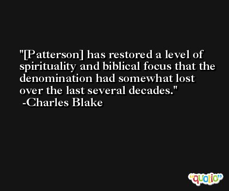 [Patterson] has restored a level of spirituality and biblical focus that the denomination had somewhat lost over the last several decades. -Charles Blake