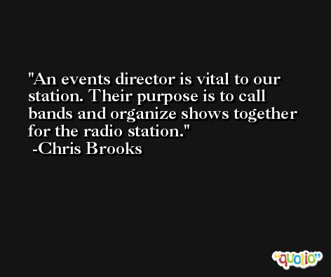 An events director is vital to our station. Their purpose is to call bands and organize shows together for the radio station. -Chris Brooks