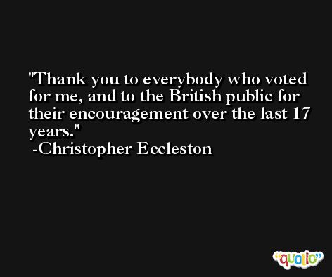 Thank you to everybody who voted for me, and to the British public for their encouragement over the last 17 years. -Christopher Eccleston
