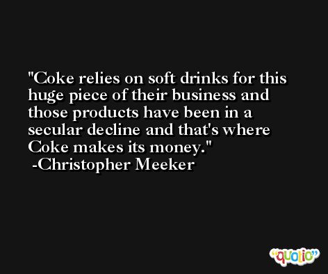 Coke relies on soft drinks for this huge piece of their business and those products have been in a secular decline and that's where Coke makes its money. -Christopher Meeker