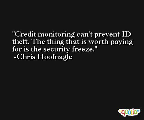 Credit monitoring can't prevent ID theft. The thing that is worth paying for is the security freeze. -Chris Hoofnagle