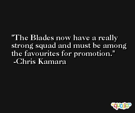 The Blades now have a really strong squad and must be among the favourites for promotion. -Chris Kamara