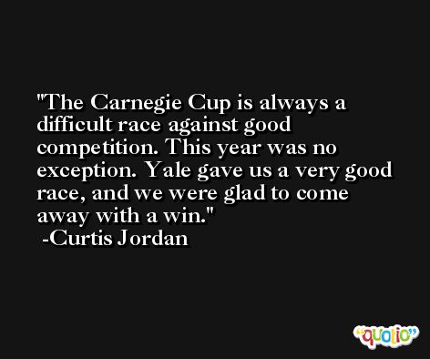 The Carnegie Cup is always a difficult race against good competition. This year was no exception. Yale gave us a very good race, and we were glad to come away with a win. -Curtis Jordan