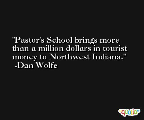 Pastor's School brings more than a million dollars in tourist money to Northwest Indiana. -Dan Wolfe