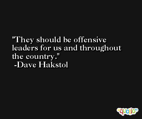 They should be offensive leaders for us and throughout the country. -Dave Hakstol