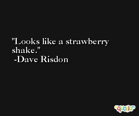 Looks like a strawberry shake. -Dave Risdon