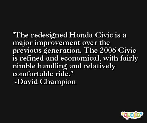 The redesigned Honda Civic is a major improvement over the previous generation. The 2006 Civic is refined and economical, with fairly nimble handling and relatively comfortable ride. -David Champion