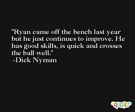 Ryan came off the bench last year but he just continues to improve. He has good skills, is quick and crosses the ball well. -Dick Nyman