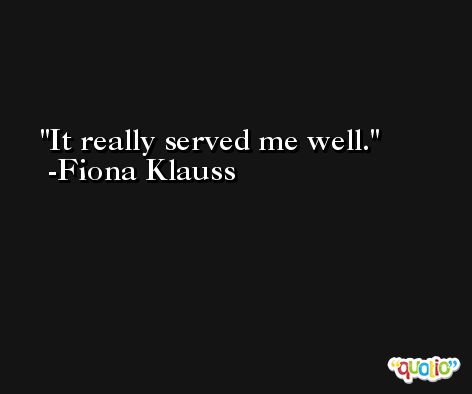 It really served me well. -Fiona Klauss