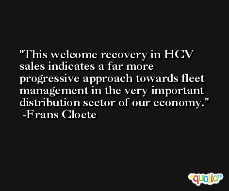 This welcome recovery in HCV sales indicates a far more progressive approach towards fleet management in the very important distribution sector of our economy. -Frans Cloete