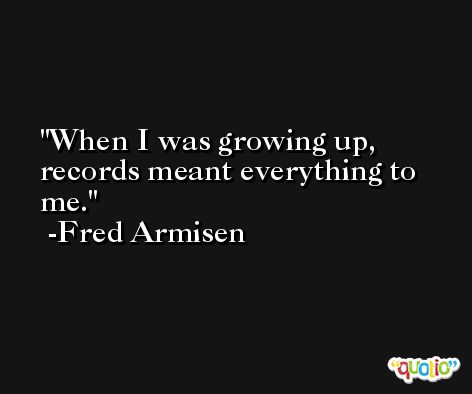 When I was growing up, records meant everything to me. -Fred Armisen
