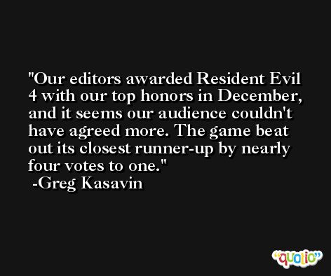 Our editors awarded Resident Evil 4 with our top honors in December, and it seems our audience couldn't have agreed more. The game beat out its closest runner-up by nearly four votes to one. -Greg Kasavin