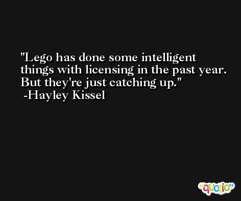 Lego has done some intelligent things with licensing in the past year. But they're just catching up. -Hayley Kissel