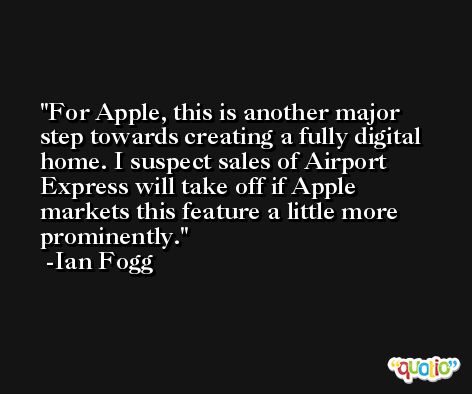 For Apple, this is another major step towards creating a fully digital home. I suspect sales of Airport Express will take off if Apple markets this feature a little more prominently. -Ian Fogg