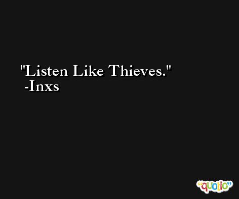 Listen Like Thieves. -Inxs