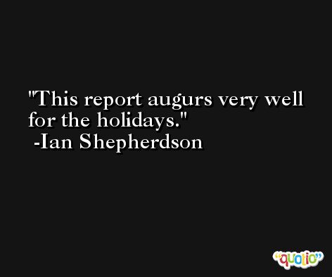 This report augurs very well for the holidays. -Ian Shepherdson