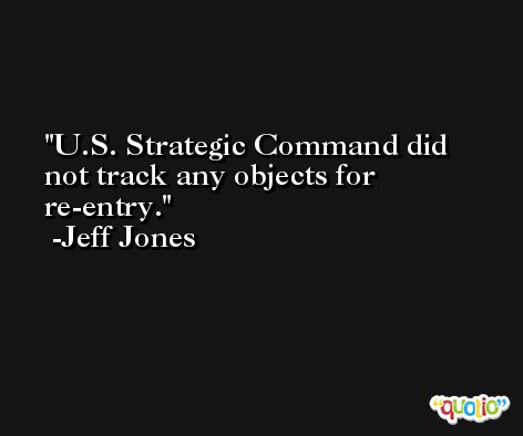 U.S. Strategic Command did not track any objects for re-entry. -Jeff Jones