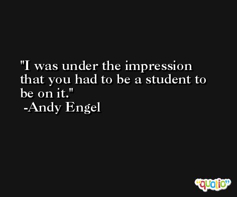 I was under the impression that you had to be a student to be on it. -Andy Engel
