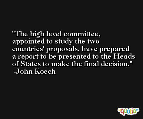 The high level committee, appointed to study the two countries' proposals, have prepared a report to be presented to the Heads of States to make the final decision. -John Koech
