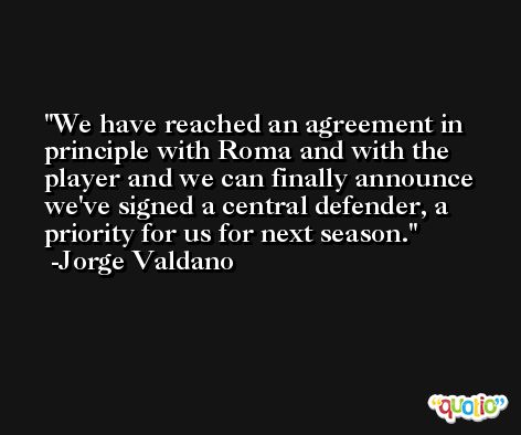 We have reached an agreement in principle with Roma and with the player and we can finally announce we've signed a central defender, a priority for us for next season. -Jorge Valdano