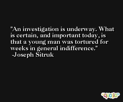 An investigation is underway. What is certain, and important today, is that a young man was tortured for weeks in general indifference. -Joseph Sitruk