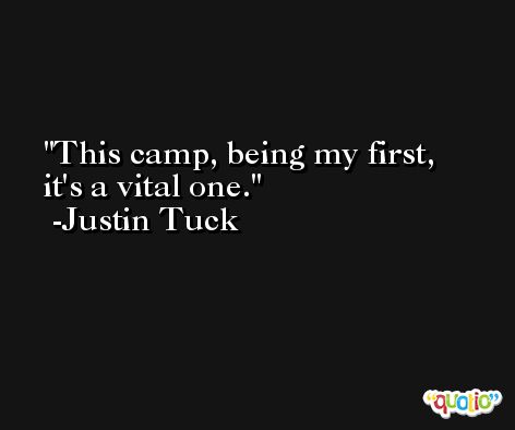 This camp, being my first, it's a vital one. -Justin Tuck