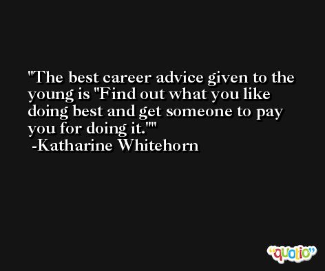 The best career advice given to the young is 