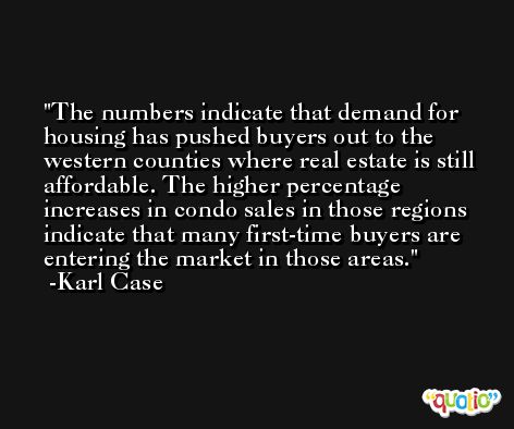 The numbers indicate that demand for housing has pushed buyers out to the western counties where real estate is still affordable. The higher percentage increases in condo sales in those regions indicate that many first-time buyers are entering the market in those areas. -Karl Case