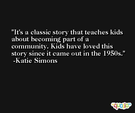 It's a classic story that teaches kids about becoming part of a community. Kids have loved this story since it came out in the 1950s. -Katie Simons