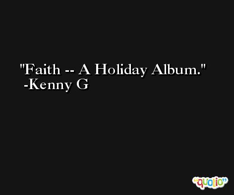 Faith -- A Holiday Album. -Kenny G