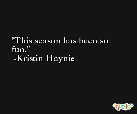 This season has been so fun. -Kristin Haynie
