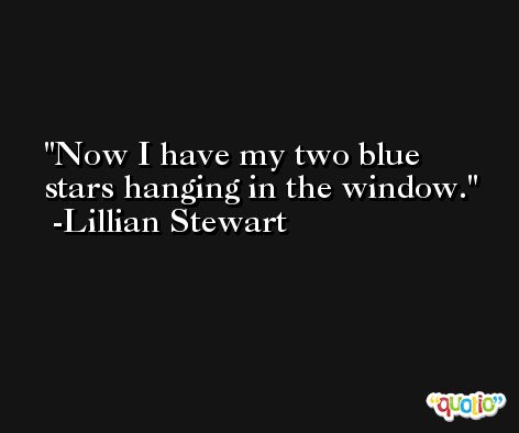 Now I have my two blue stars hanging in the window. -Lillian Stewart