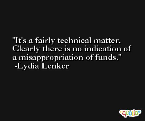 It's a fairly technical matter. Clearly there is no indication of a misappropriation of funds. -Lydia Lenker