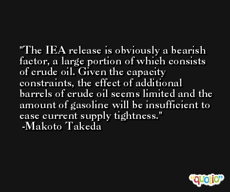 The IEA release is obviously a bearish factor, a large portion of which consists of crude oil. Given the capacity constraints, the effect of additional barrels of crude oil seems limited and the amount of gasoline will be insufficient to ease current supply tightness. -Makoto Takeda