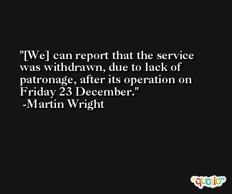 [We] can report that the service was withdrawn, due to lack of patronage, after its operation on Friday 23 December. -Martin Wright