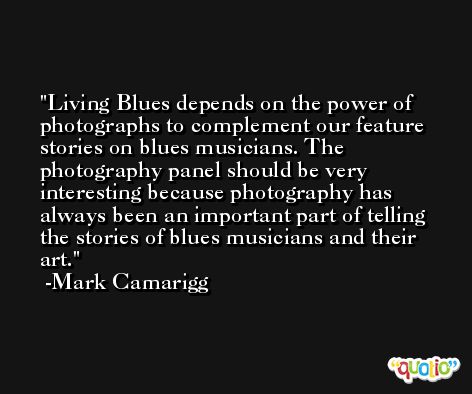 Living Blues depends on the power of photographs to complement our feature stories on blues musicians. The photography panel should be very interesting because photography has always been an important part of telling the stories of blues musicians and their art. -Mark Camarigg