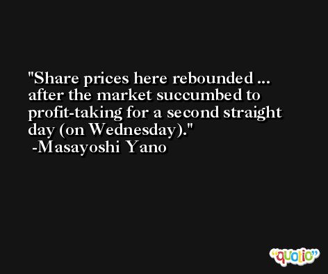 Share prices here rebounded ... after the market succumbed to profit-taking for a second straight day (on Wednesday). -Masayoshi Yano