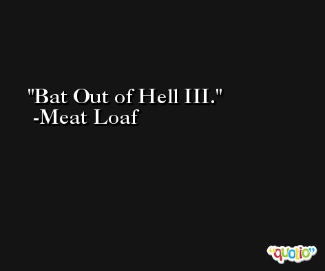 Bat Out of Hell III. -Meat Loaf