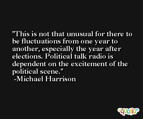 This is not that unusual for there to be fluctuations from one year to another, especially the year after elections. Political talk radio is dependent on the excitement of the political scene. -Michael Harrison