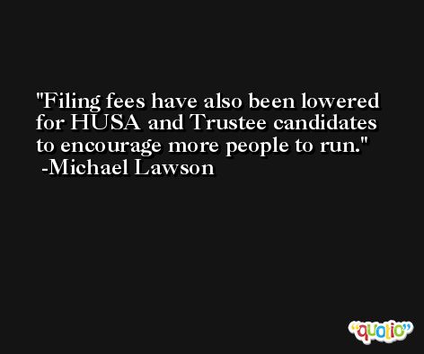 Filing fees have also been lowered for HUSA and Trustee candidates to encourage more people to run. -Michael Lawson