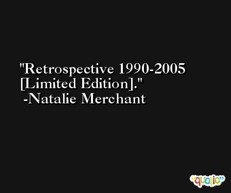 Retrospective 1990-2005 [Limited Edition]. -Natalie Merchant