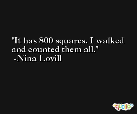 It has 800 squares. I walked and counted them all. -Nina Lovill