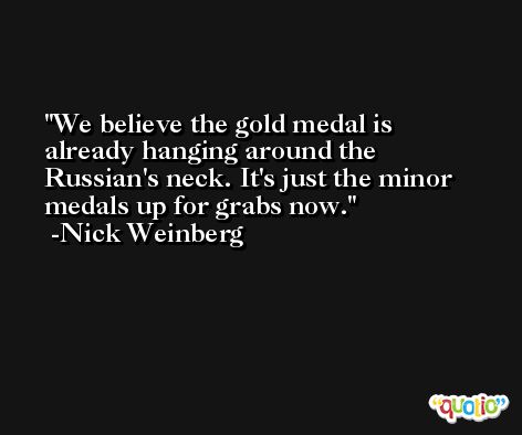 We believe the gold medal is already hanging around the Russian's neck. It's just the minor medals up for grabs now. -Nick Weinberg