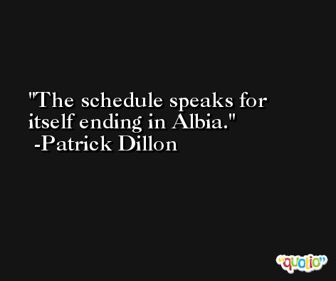 The schedule speaks for itself ending in Albia. -Patrick Dillon