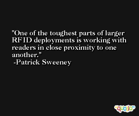 One of the toughest parts of larger RFID deployments is working with readers in close proximity to one another. -Patrick Sweeney