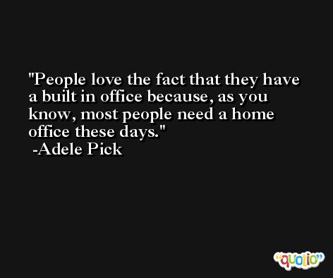 People love the fact that they have a built in office because, as you know, most people need a home office these days. -Adele Pick