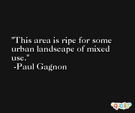 This area is ripe for some urban landscape of mixed use. -Paul Gagnon